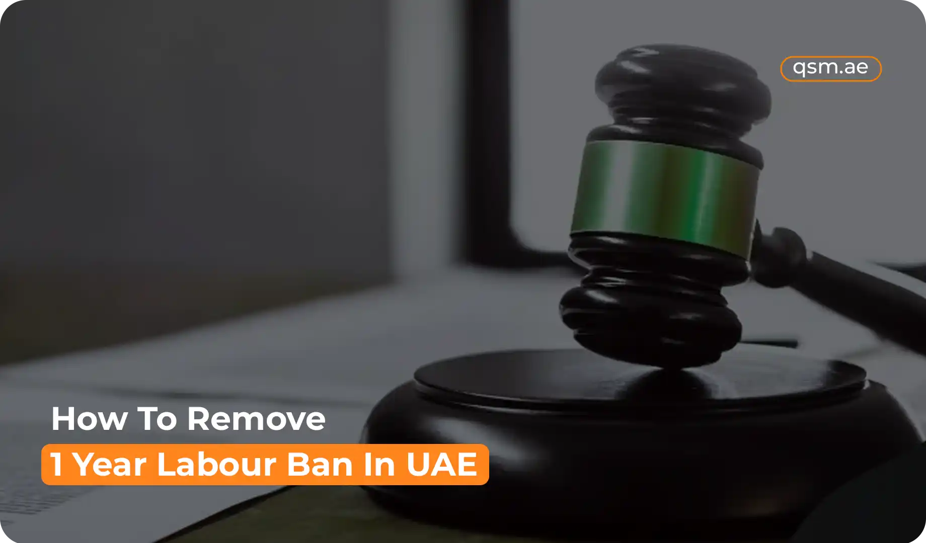 How To Remove 1 Year Labour Ban In UAE