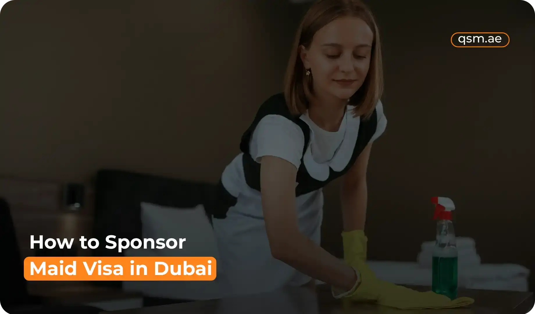 How to Sponsor Maid Visa in Dubai​: Complete Guide