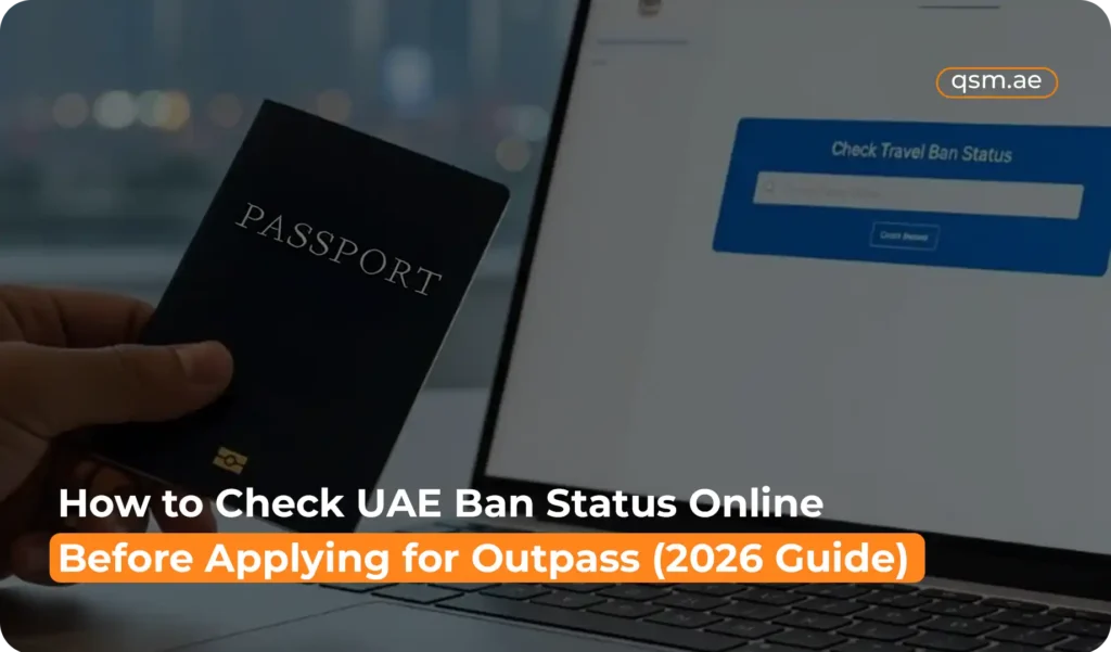QSM advises the clients to check UAE ban status online before the UAE outpass application