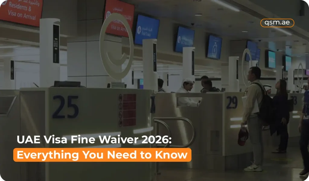 UAE Visa Fine Waiver 2026: Get your visa fines cleared with QSM typing centre.
