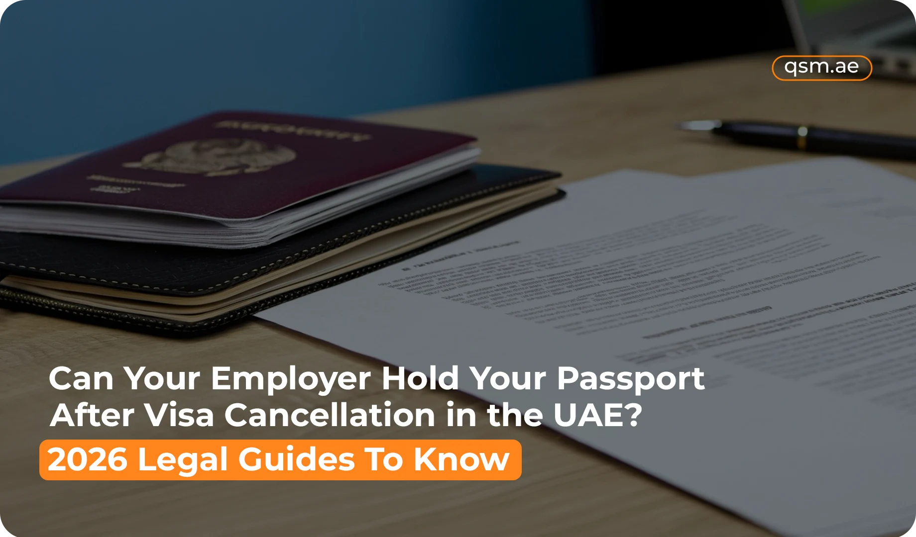 Can Your Employer Hold Your Passport After Visa Cancellation in the UAE? 2026 Legal Guide