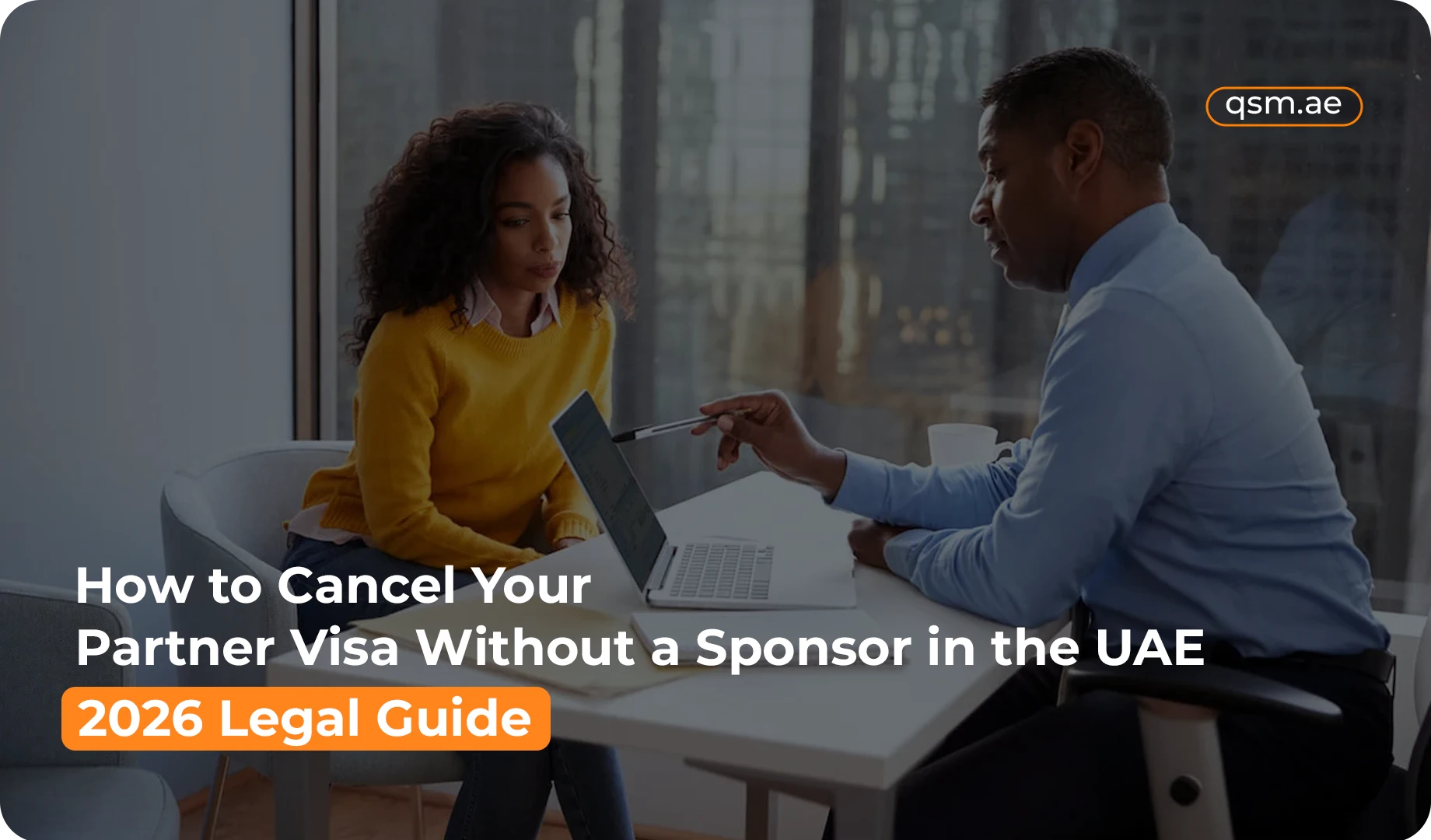 How to Cancel Your Partner Visa Without a Sponsor in the UAE (2026 Legal Guide)