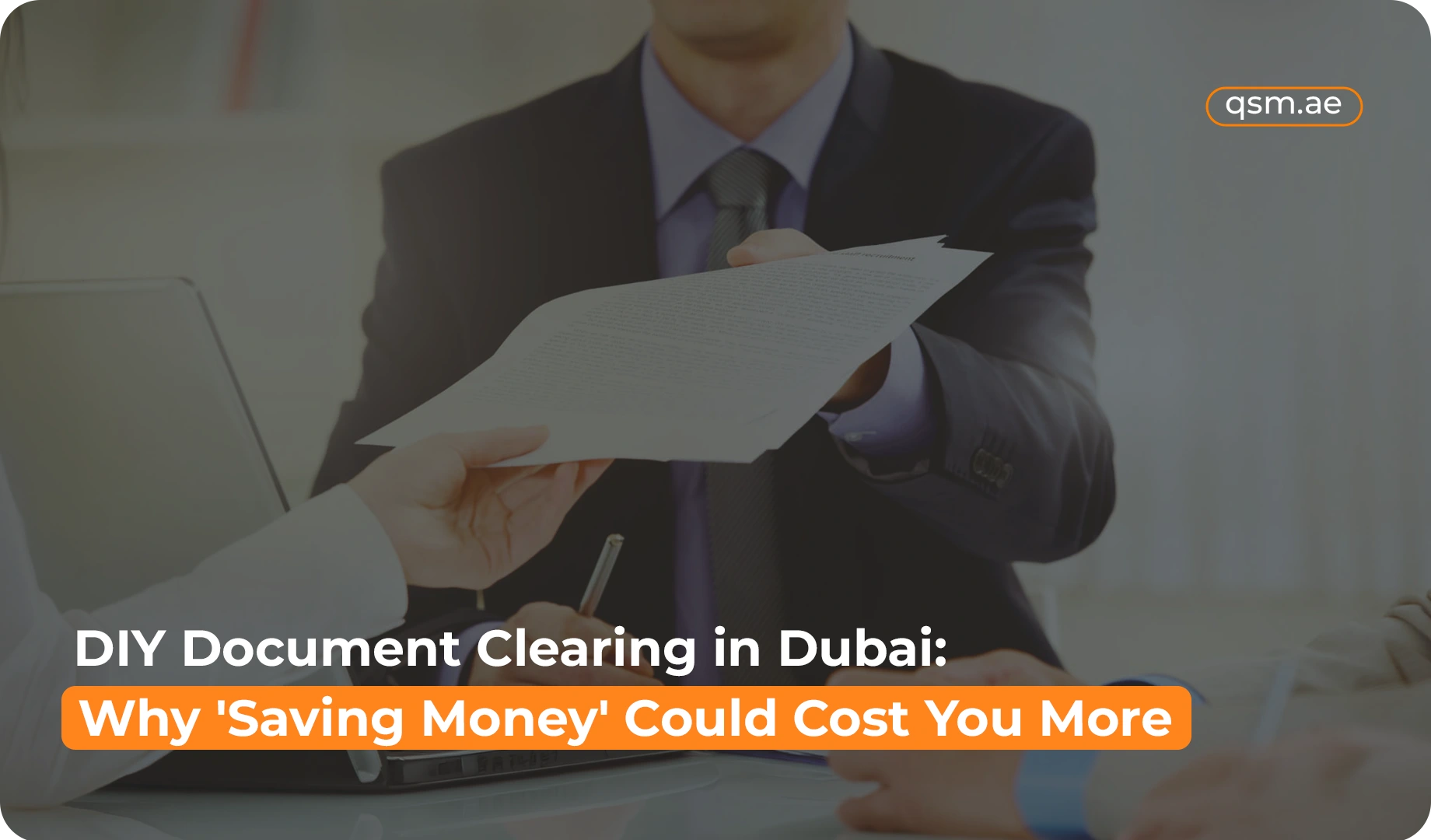 DIY Document Clearing in Dubai: Why “Saving Money” Could Cost You More