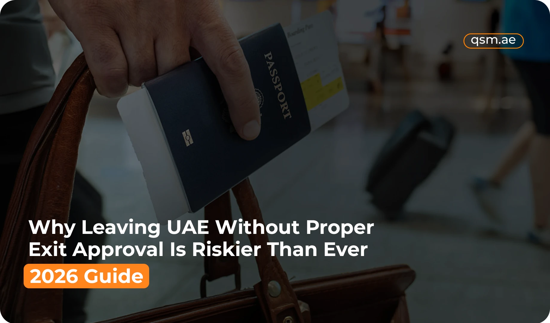 Why Leaving UAE Without Proper Exit Approval Is Riskier Than Ever (2026 Guide)