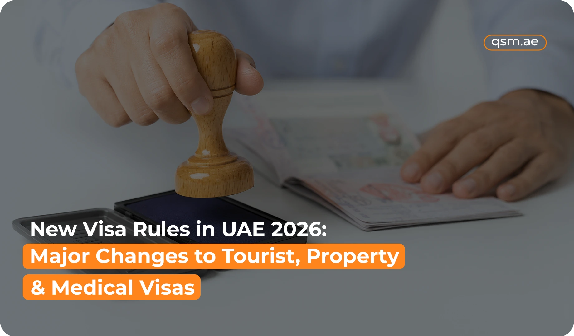 New Visa Rules in UAE 2026: Major Changes to Tourist, Property & Medical Visas