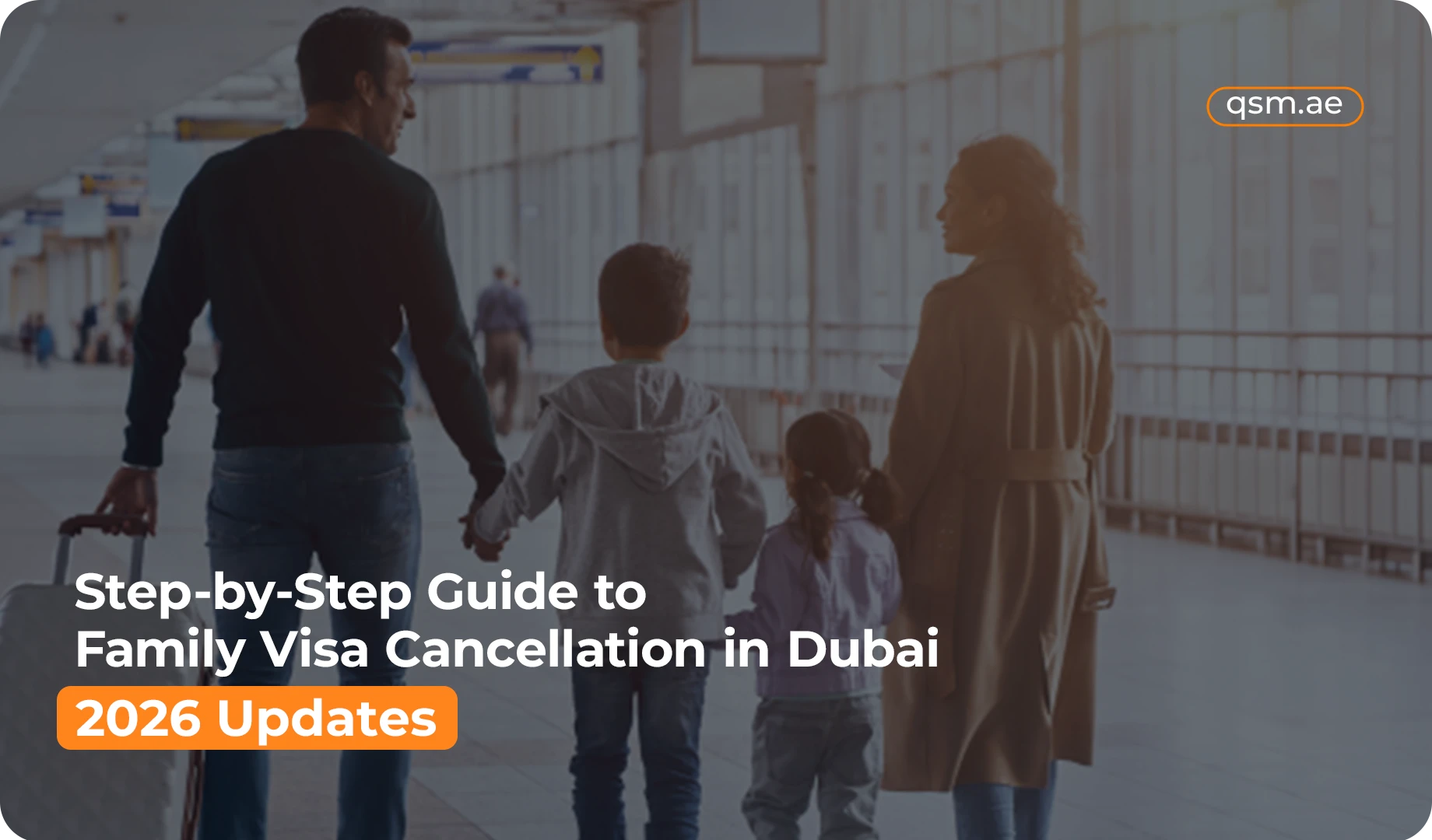 Step-by-Step Guide to Family Visa Cancellation in Dubai (2026 Updates)